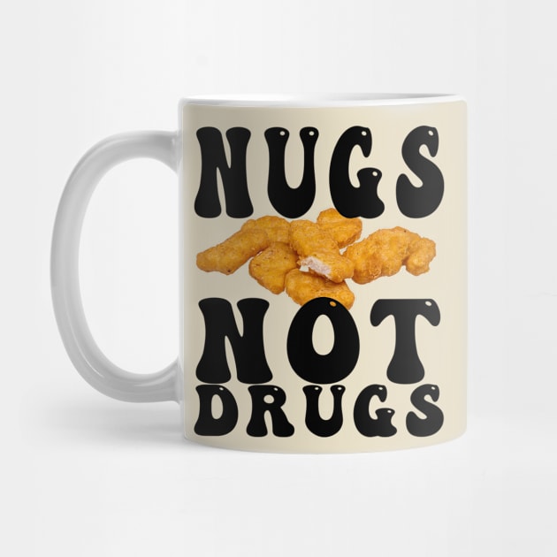 Funny Nugs Not Drugs Chicken Nuggets by awesomeshirts